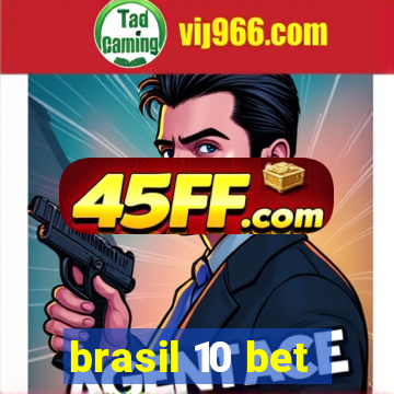 brasil 10 bet